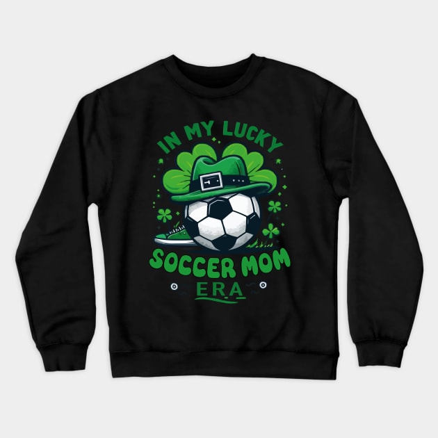 In My Lucky Soccer Mom Era St. Patrick's Day Football Soccer Mama Crewneck Sweatshirt by JUST PINK